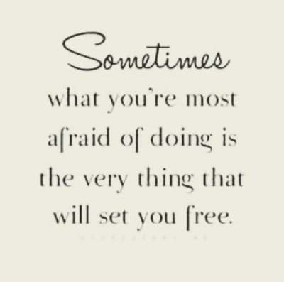 what you're afraid of will set you free