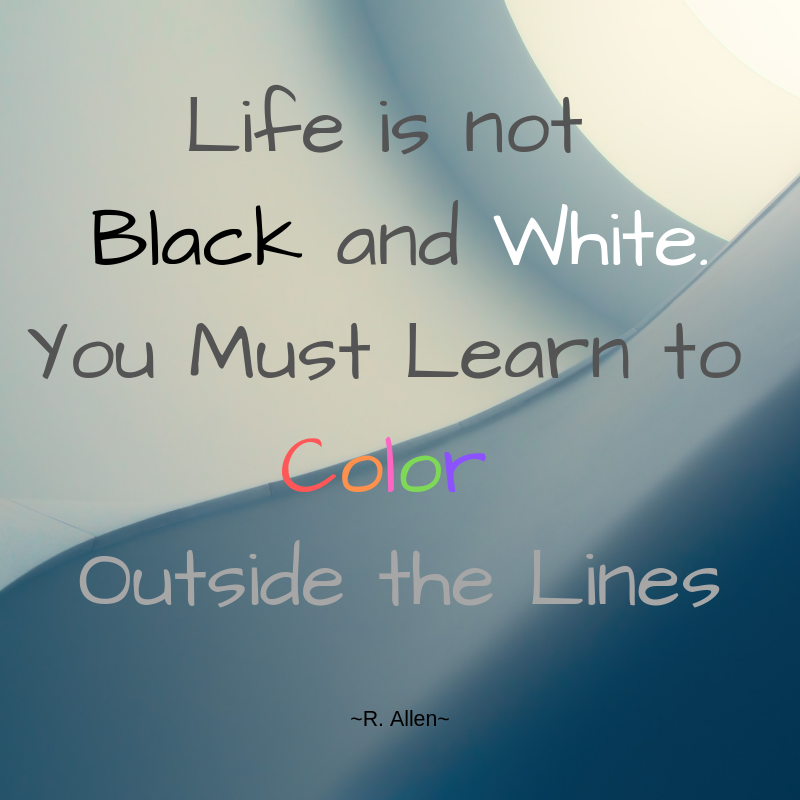 Life is not black and white, color