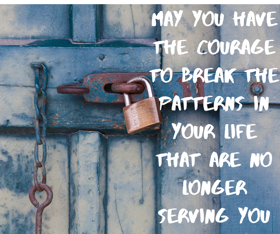 Courage to break the patterns