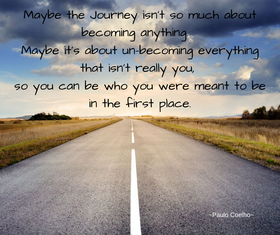 Maybe the journey isn't about becoming anything