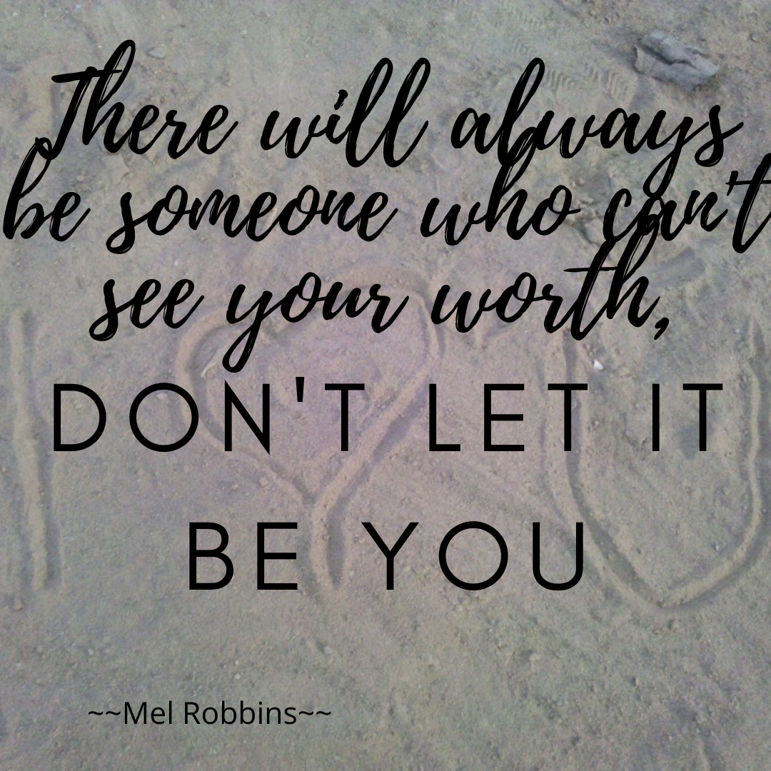 There Will Always Be Someone Who Can’t See Your Worth | Certified ...
